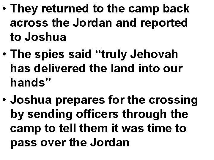  • They returned to the camp back across the Jordan and reported to