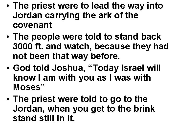  • The priest were to lead the way into Jordan carrying the ark