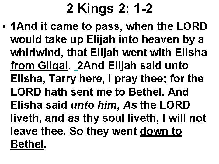 2 Kings 2: 1 -2 • 1 And it came to pass, when the