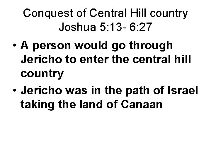 Conquest of Central Hill country Joshua 5: 13 - 6: 27 • A person