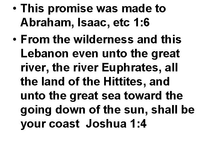  • This promise was made to Abraham, Isaac, etc 1: 6 • From