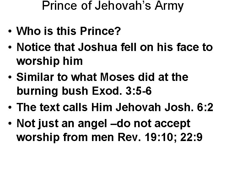Prince of Jehovah’s Army • Who is this Prince? • Notice that Joshua fell