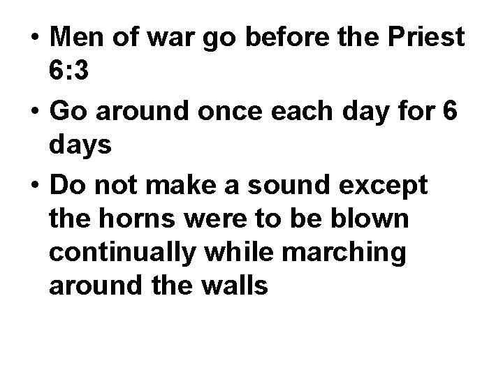  • Men of war go before the Priest 6: 3 • Go around