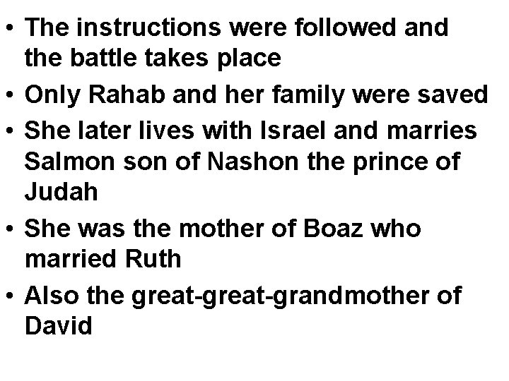  • The instructions were followed and the battle takes place • Only Rahab