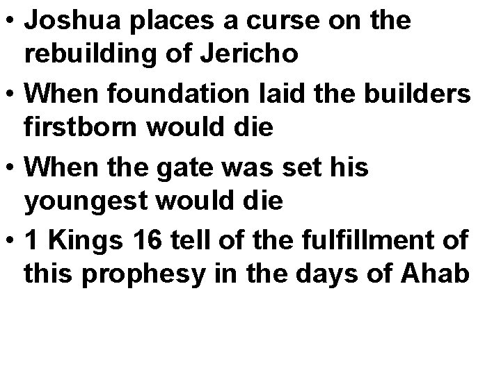  • Joshua places a curse on the rebuilding of Jericho • When foundation