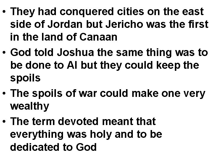  • They had conquered cities on the east side of Jordan but Jericho