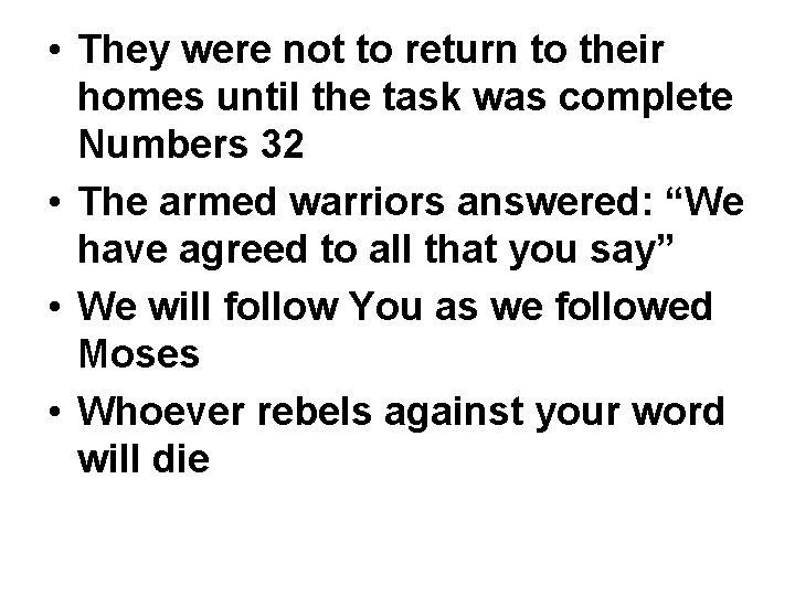  • They were not to return to their homes until the task was