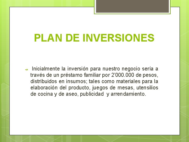 PLAN DE INVERSIONES Inicialmente la inversión para nuestro negocio sería a través de un PLAN DE INVERSIONES Inicialmente la inversión para nuestro negocio sería a través de un