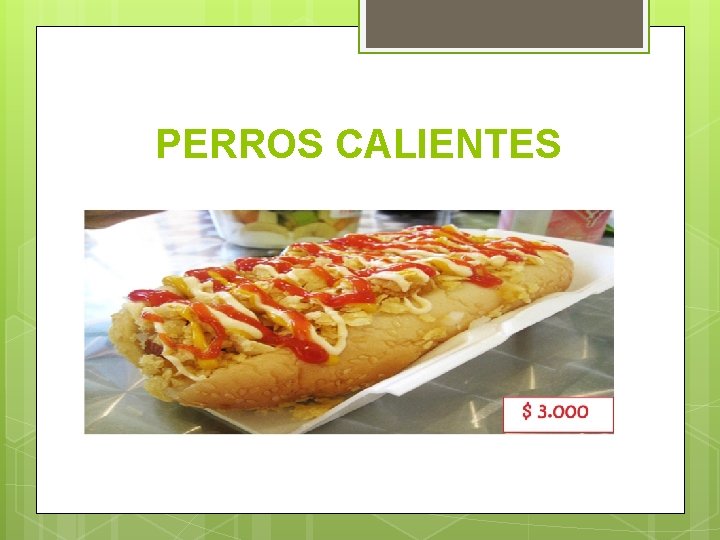 PERROS CALIENTES PERROS CALIENTES