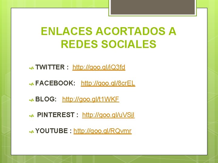 ENLACES ACORTADOS A REDES SOCIALES TWITTER : http: //goo. gl/j. Q 3 fd FACEBOOK: ENLACES ACORTADOS A REDES SOCIALES TWITTER : http: //goo. gl/j. Q 3 fd FACEBOOK: