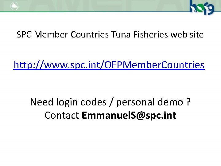 SPC Member Countries Tuna Fisheries web site http: //www. spc. int/OFPMember. Countries Need login