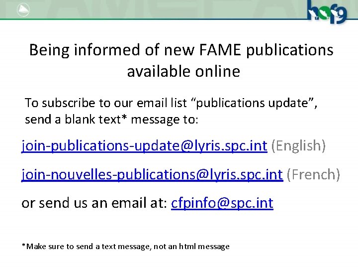 Being informed of new FAME publications available online To subscribe to our email list