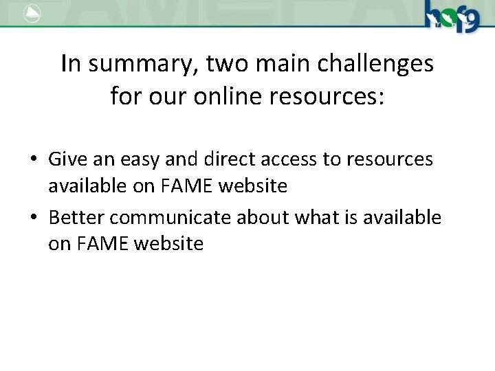 In summary, two main challenges for our online resources: • Give an easy and