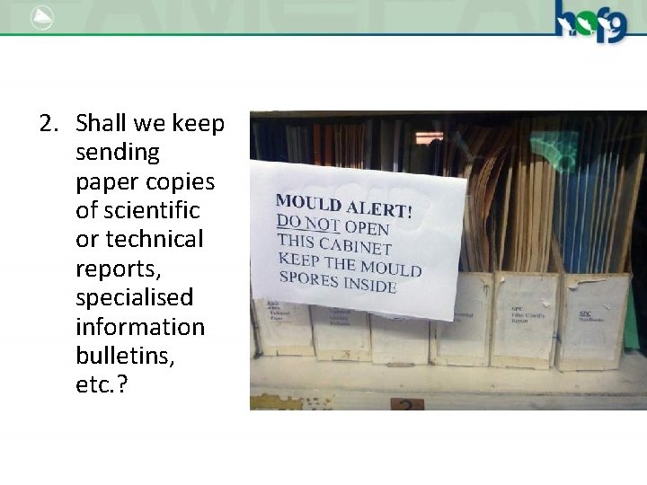 2. Shall we keep sending paper copies of scientific or technical reports, specialised information