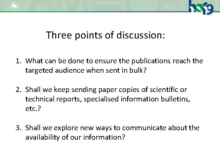 Three points of discussion: 1. What can be done to ensure the publications reach