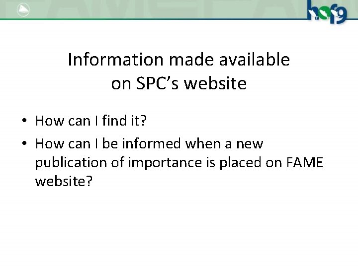 Information made available on SPC’s website • How can I find it? • How