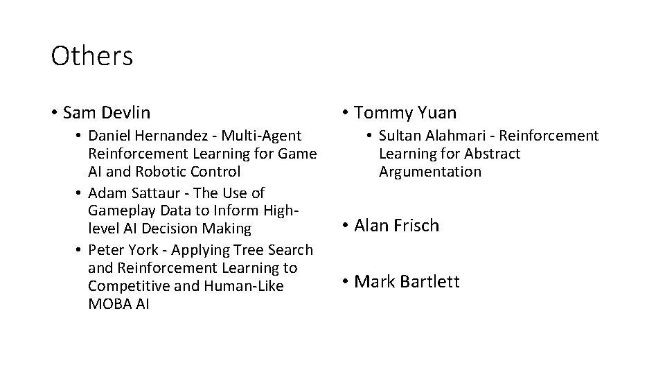 Others • Sam Devlin • Daniel Hernandez - Multi-Agent Reinforcement Learning for Game AI