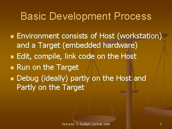 Basic Development Process n n Environment consists of Host (workstation) and a Target (embedded