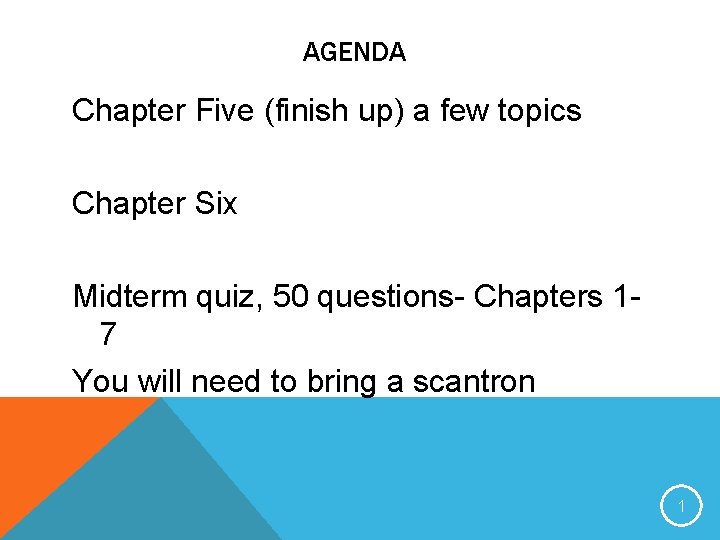 AGENDA Chapter Five (finish up) a few topics Chapter Six Midterm quiz, 50 questions-