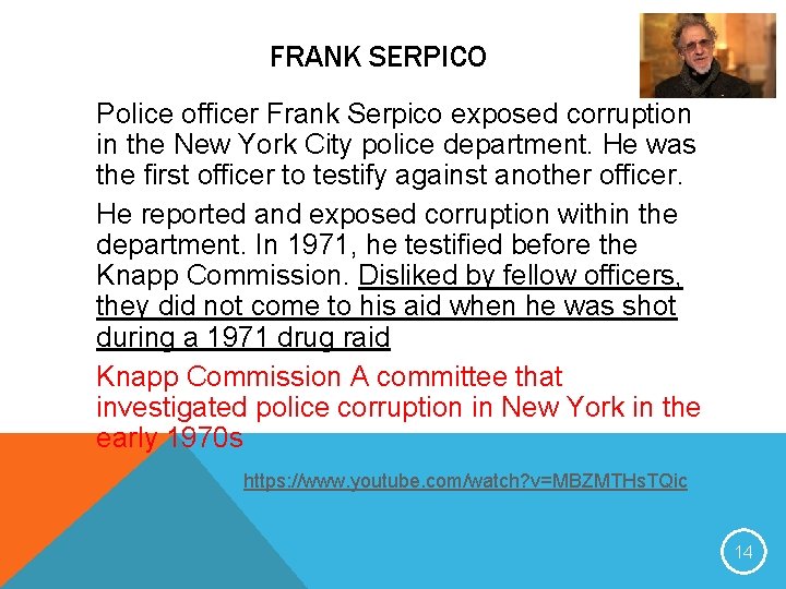 FRANK SERPICO Police officer Frank Serpico exposed corruption in the New York City police