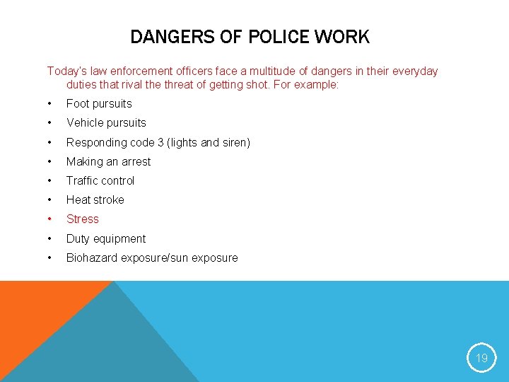 DANGERS OF POLICE WORK Today’s law enforcement officers face a multitude of dangers in