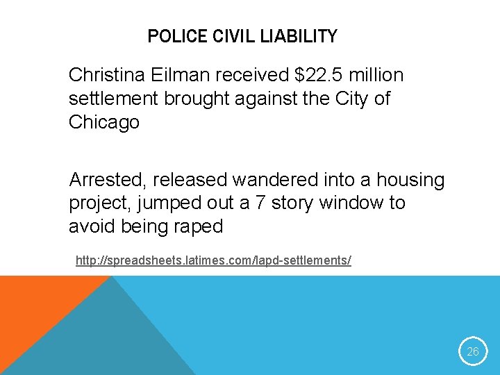 POLICE CIVIL LIABILITY Christina Eilman received $22. 5 million settlement brought against the City