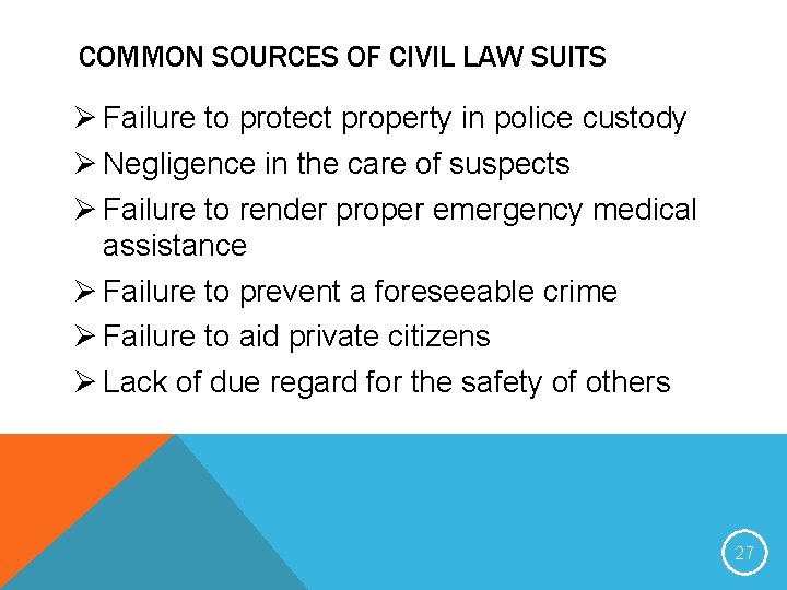 COMMON SOURCES OF CIVIL LAW SUITS Ø Failure to protect property in police custody