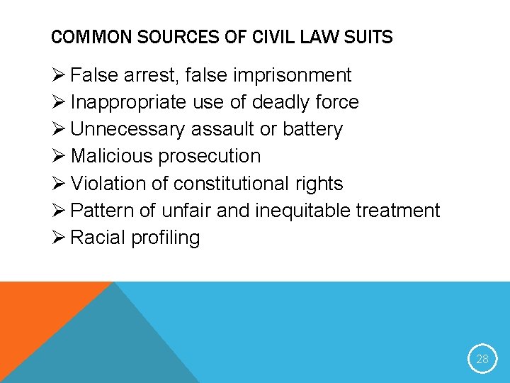 COMMON SOURCES OF CIVIL LAW SUITS Ø False arrest, false imprisonment Ø Inappropriate use