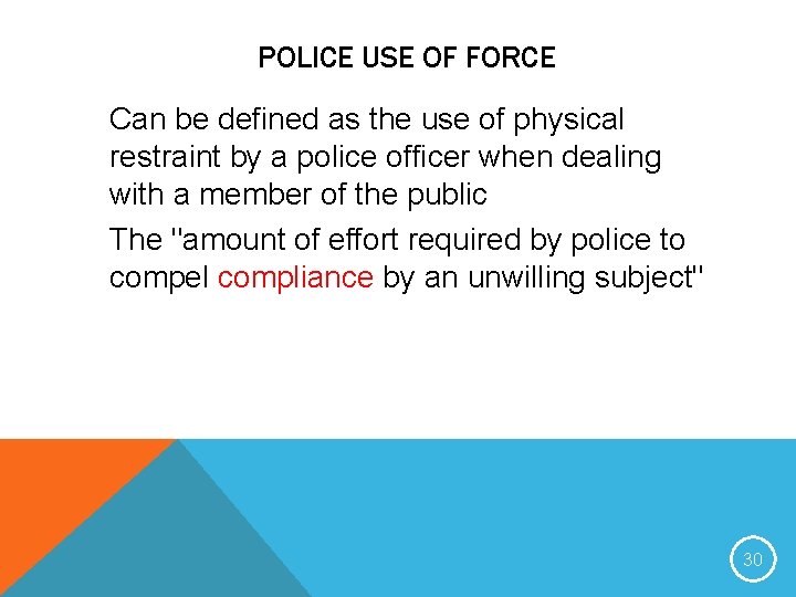 POLICE USE OF FORCE Can be defined as the use of physical restraint by