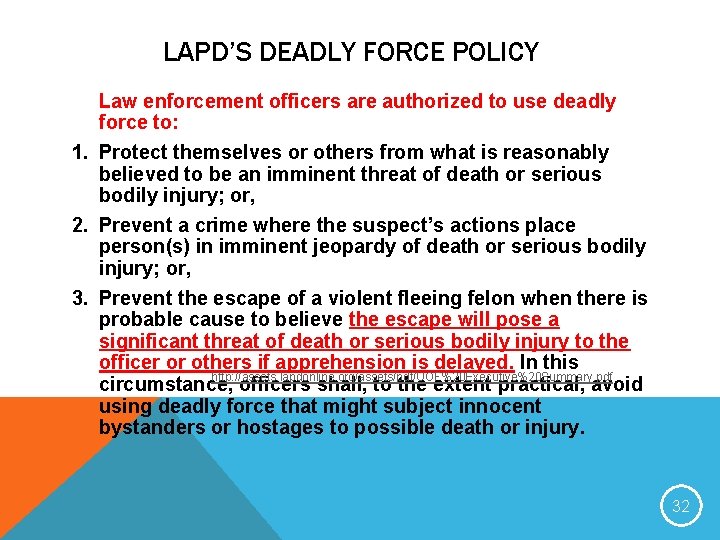 LAPD’S DEADLY FORCE POLICY Law enforcement officers are authorized to use deadly force to: