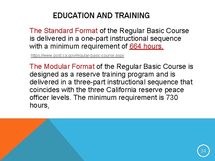 EDUCATION AND TRAINING The Standard Format of the Regular Basic Course is delivered in