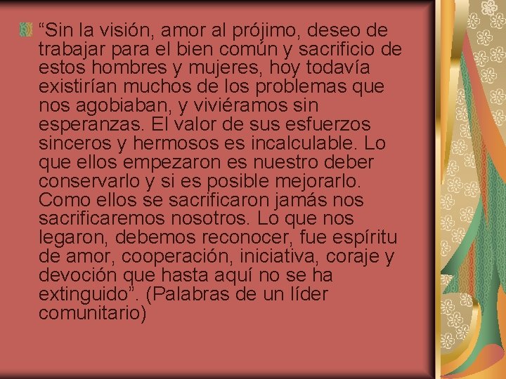 “Sin la visión, amor al prójimo, deseo de trabajar para el bien común y