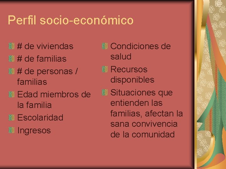 Perfil socio-económico # de viviendas # de familias # de personas / familias Edad