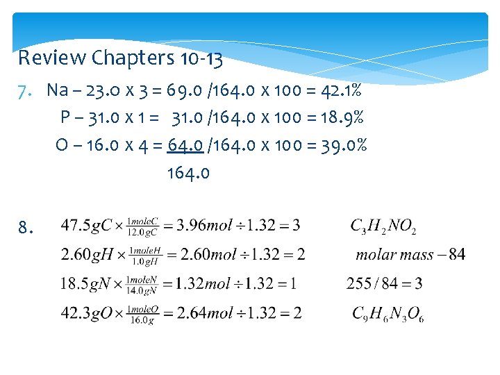 Review Chapters 10 -13 7. Na – 23. o x 3 = 69. 0