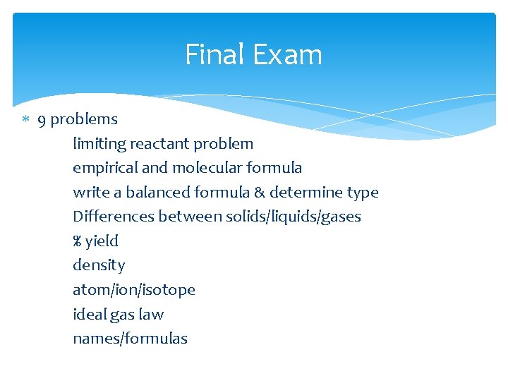 Final Exam 9 problems limiting reactant problem empirical and molecular formula write a balanced