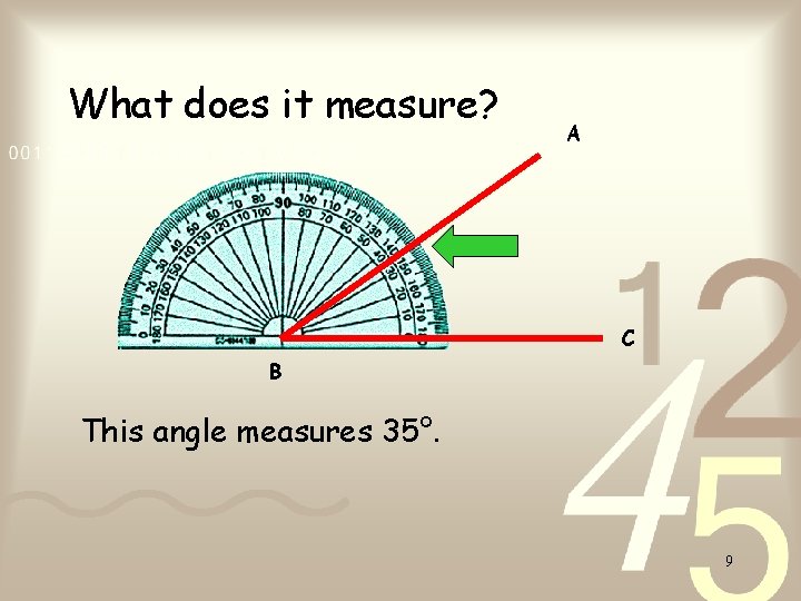 What does it measure? A C B This angle measures 35°. 9 