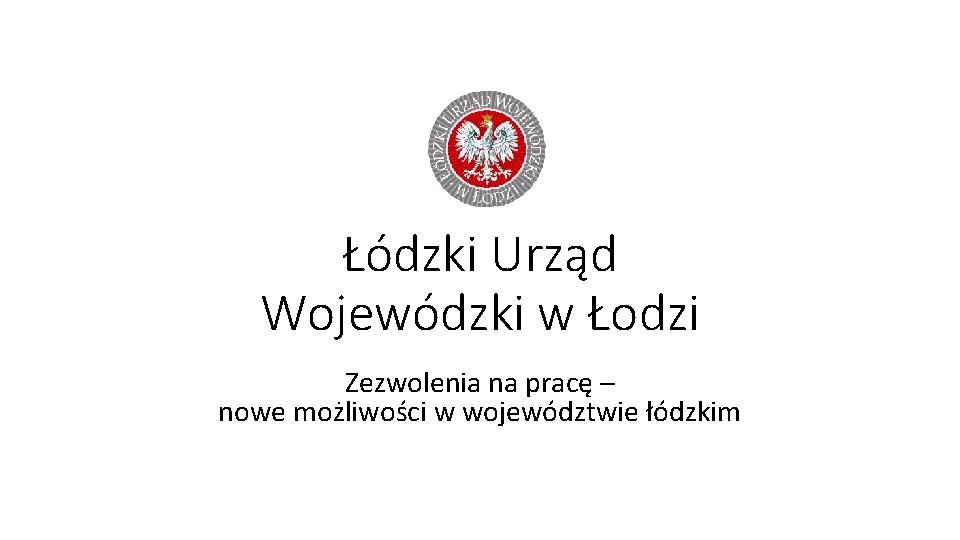 Łódzki Urząd Wojewódzki w Łodzi Zezwolenia na pracę – nowe możliwości w województwie łódzkim