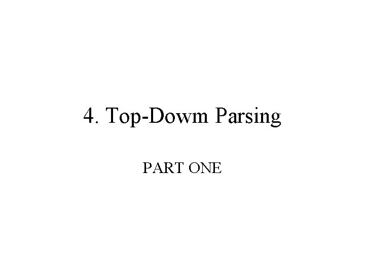 4. Top-Dowm Parsing PART ONE 