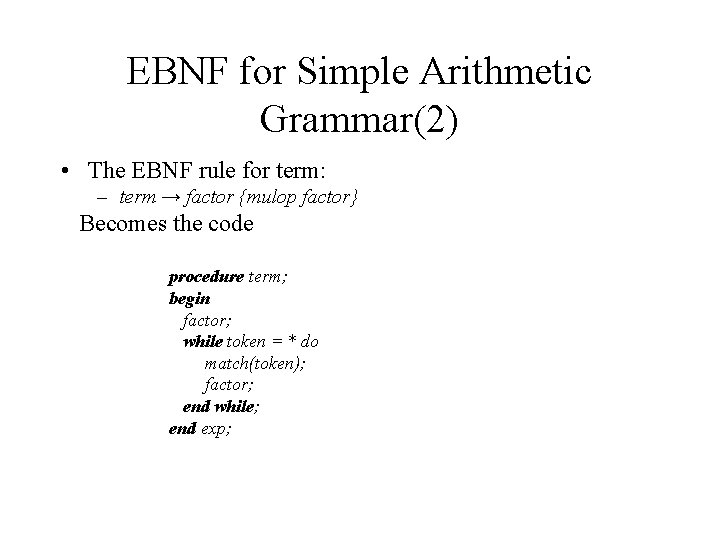 EBNF for Simple Arithmetic Grammar(2) • The EBNF rule for term: – term →