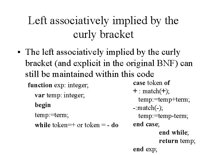 Left associatively implied by the curly bracket • The left associatively implied by the