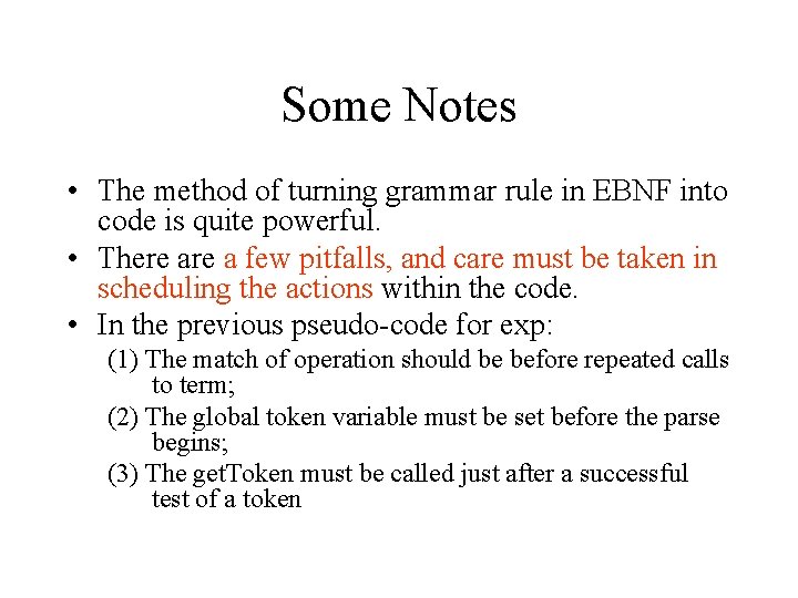 Some Notes • The method of turning grammar rule in EBNF into code is