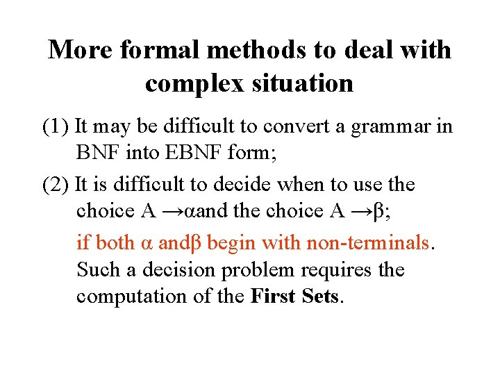 More formal methods to deal with complex situation (1) It may be difficult to