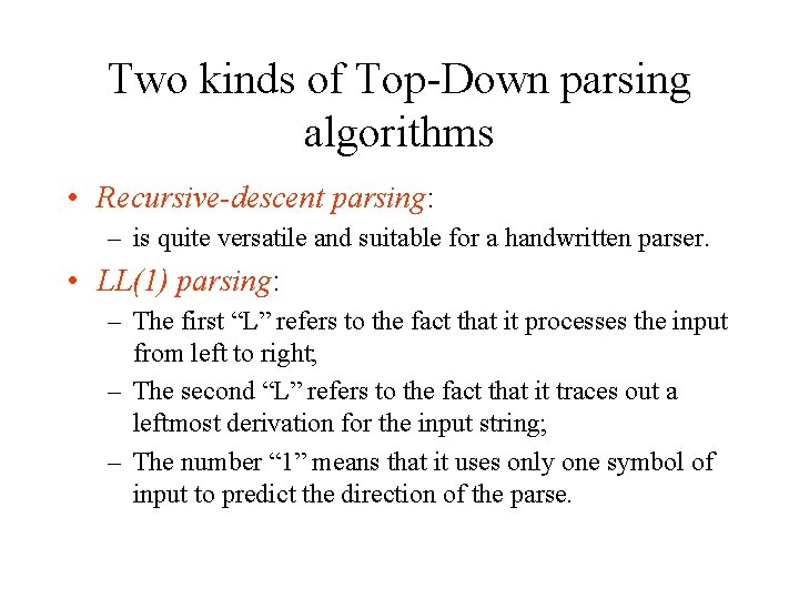 Two kinds of Top-Down parsing algorithms • Recursive-descent parsing: – is quite versatile and
