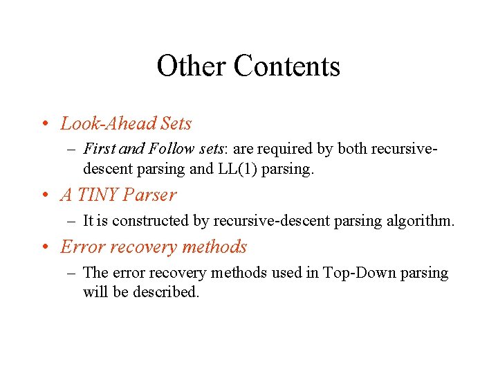 Other Contents • Look-Ahead Sets – First and Follow sets: are required by both