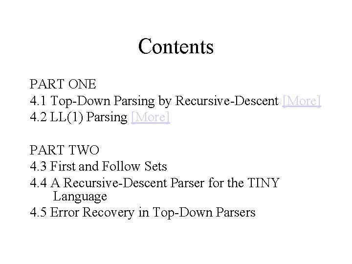 Contents PART ONE 4. 1 Top-Down Parsing by Recursive-Descent [More] 4. 2 LL(1) Parsing
