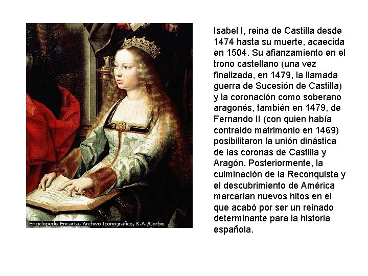Isabel I, reina de Castilla desde 1474 hasta su muerte, acaecida en 1504. Su