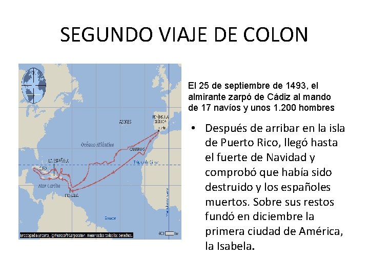 SEGUNDO VIAJE DE COLON El 25 de septiembre de 1493, el almirante zarpó de
