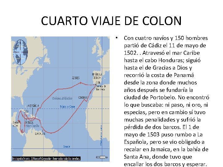 CUARTO VIAJE DE COLON • Con cuatro navíos y 150 hombres partió de Cádiz