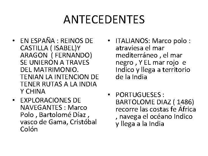 ANTECEDENTES • EN ESPAÑA : REINOS DE CASTILLA ( ISABEL)Y ARAGON ( FERNANDO) SE
