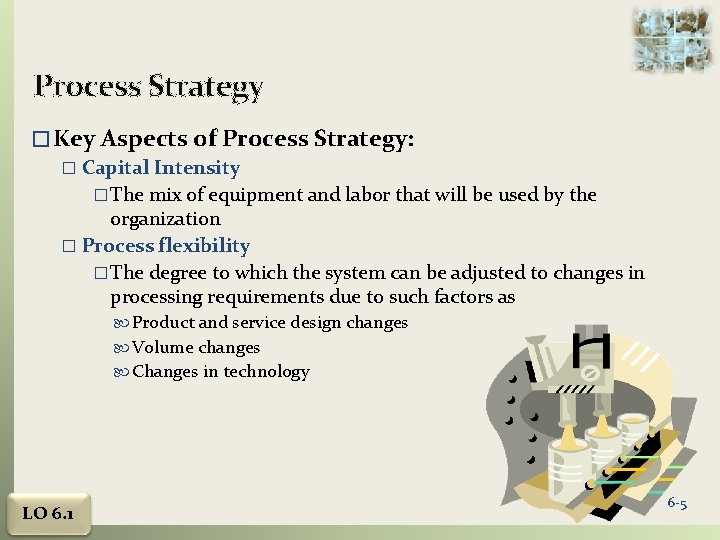 Process Strategy � Key Aspects of Process Strategy: � Capital Intensity �The mix of Process Strategy � Key Aspects of Process Strategy: � Capital Intensity �The mix of